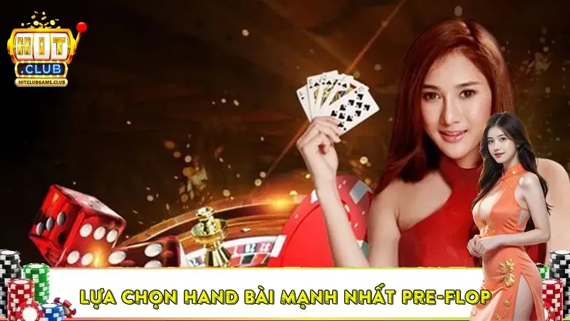 Lựa chọn hand bài mạnh nhất Pre-flop