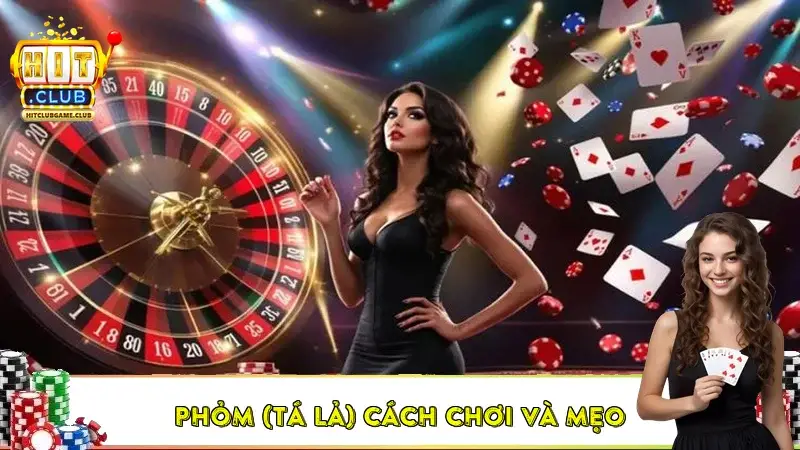 Phỏm (Tá Lả) Cách chơi và mẹo