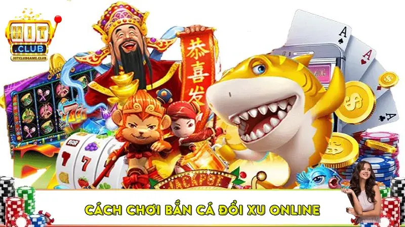 Cách Chơi Bắn Cá Đổi Xu Online