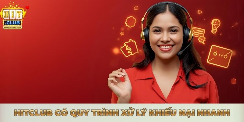 Hitclub có quy trình xử lý khiếu nại nhanh
