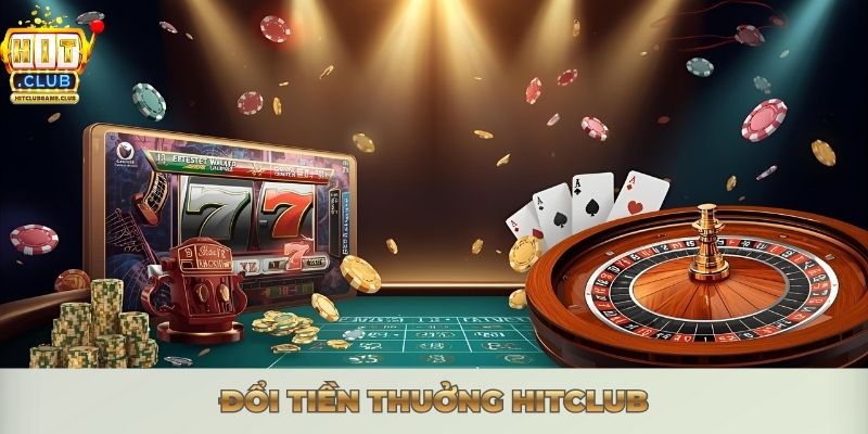 Đổi tiền thuởng Hitclub