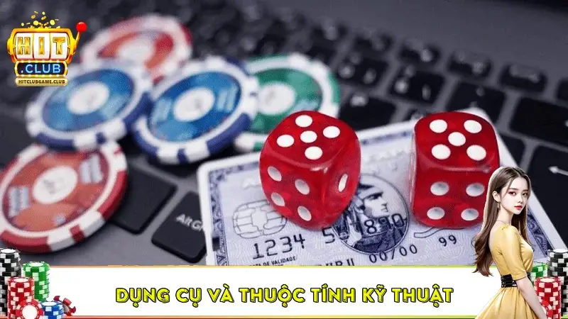 Dụng cụ và thuộc tính kỹ thuật