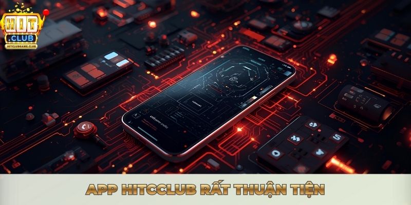 App Hitcclub rất thuận tiện